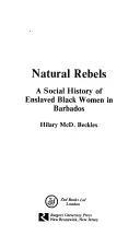 Rebeli naturali: O istorie socială a femeilor înrobite în Barbados - Natural Rebels: A Social History of Enslaved Women in Barbados