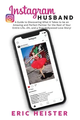 Instagram Husband: Un ghid pentru a descoperi de ce este nevoie pentru a fi un partener uimitor și perfect pentru restul întregii tale vieți... Oh, și - Instagram Husband: A Guide to Discovering What it Takes to be an Amazing and Perfect Partner for the Rest of Your Entire Life... Oh, and