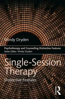 Terapia în ședință unică: Caracteristici distincte - Single-Session Therapy: Distinctive Features