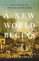 Începe o lume nouă: Istoria Revoluției Franceze - A New World Begins: The History of the French Revolution