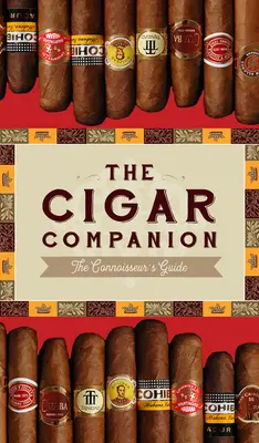 The Cigar Companion: Ediția a treia: The Connoisseur's Guide - The Cigar Companion: Third Edition: The Connoisseur's Guide