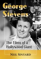 George Stevens: Filmele unui gigant de la Hollywood - George Stevens: The Films of a Hollywood Giant