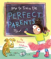 Cum să formezi părinții perfecți - How to Train the Perfect Parents