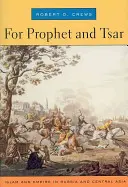 Pentru profet și țar: Islam și imperiu în Rusia și Asia Centrală - For Prophet and Tsar: Islam and Empire in Russia and Central Asia
