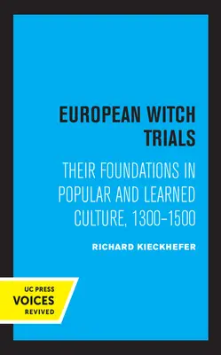Procesele europene ale vrăjitoarelor: Fundamentele lor în cultura populară și cultă, 1300-1500 - European Witch Trials: Their Foundations in Popular and Learned Culture, 1300-1500