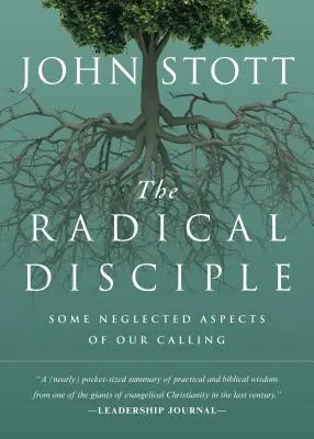 Discipolul radical: Unele aspecte neglijate ale chemării noastre - The Radical Disciple: Some Neglected Aspects of Our Calling