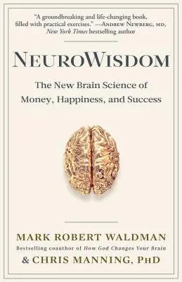 Neurowisdom: Noua știință cerebrală a banilor, fericirii și succesului - Neurowisdom: The New Brain Science of Money, Happiness, and Success