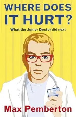 Unde doare? - Ce a făcut în continuare medicul junior - Where Does it Hurt? - What the Junior Doctor did next