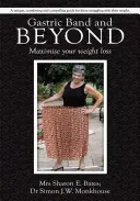 Banda gastrică și dincolo de ea: Maximizați-vă pierderea în greutate - Gastric Band and Beyond: Maximise Your Weight Loss