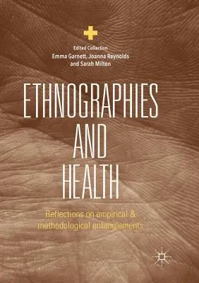 Etnografii și sănătate: Reflecții asupra încurcăturilor empirice și metodologice - Ethnographies and Health: Reflections on Empirical and Methodological Entanglements