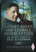 Radar ascuns și interceptarea semnalelor: Cariera secretă a lui Eric Ackermann - Covert Radar and Signals Interception: The Secret Career of Eric Ackermann