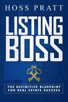 Listing Boss: Planul definitiv pentru succesul în domeniul imobiliar - Listing Boss: The Definitive Blueprint for Real Estate Success
