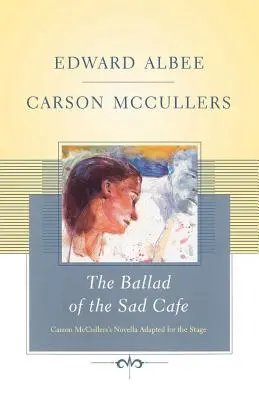 Balada cafenelei triste: Nuvela lui Carson McCullers adaptată pentru scenă - The Ballad of the Sad Cafe: Carson McCullers' Novella Adapted for the Stage