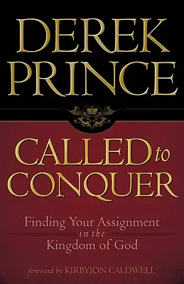 Chemată să cucerească: Găsirea misiunii tale în Împărăția lui Dumnezeu - Called to Conquer: Finding Your Assignment in the Kingdom of God