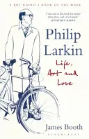 Philip Larkin - viață, artă și dragoste - Philip Larkin - Life, Art and Love