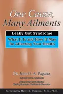 O cauză, multe afecțiuni: Sindromul Gut Leaky: Ce este și cum vă poate afecta sănătatea - One Cause, Many Ailments: The Leaky Gut Syndrome: What It Is and How It May Be Affecting Your Health
