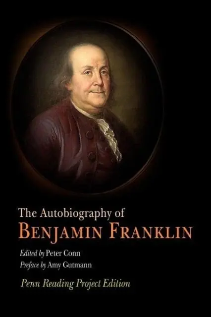 Autobiografia lui Benjamin Franklin: Penn Reading Project Edition - The Autobiography of Benjamin Franklin: Penn Reading Project Edition