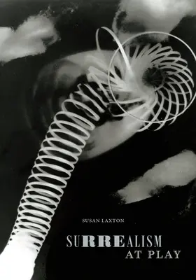Suprarealismul în joc - Surrealism at Play