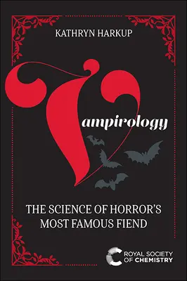 Vampirologia: Știința celui mai faimos demon al groazei - Vampirology: The Science of Horror's Most Famous Fiend