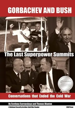 Gorbaciov și Bush: The Last Superpower Summits. Conversațiile care au pus capăt Războiului Rece - Gorbachev and Bush: The Last Superpower Summits. Conversations That Ended the Cold War