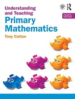 Înțelegerea și predarea matematicii în învățământul primar - Understanding and Teaching Primary Mathematics