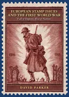 Emisiunile de timbre europene și Primul Război Mondial - Căderea imperiilor, ascensiunea națiunilor - European Stamp Issues and the First World War - Fall of Empires, Rise of Nations