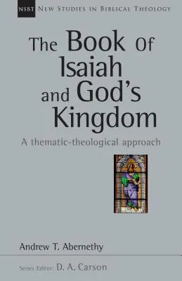Cartea lui Isaia și Împărăția lui Dumnezeu: O abordare tematico-teologică - The Book of Isaiah and God's Kingdom: A Thematic-Theological Approach
