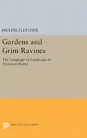 Gardens and Grim Ravines: Limbajul peisajului în poezia victoriană - Gardens and Grim Ravines: The Language of Landscape in Victorian Poetry