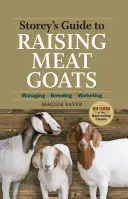 Storey's Guide to Raising Meat Goats: Management, creștere, marketing - Storey's Guide to Raising Meat Goats: Managing, Breeding, Marketing