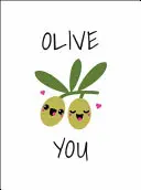 Olive You: Punderful Ways to Say 'i Love You' (Moduri minunate de a spune 'te iubesc') - Olive You: Punderful Ways to Say 'i Love You'