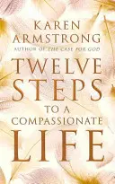 Doisprezece pași către o viață plină de compasiune - Twelve Steps to a Compassionate Life