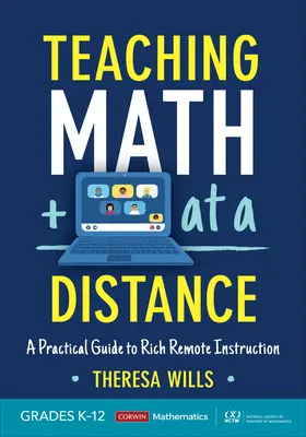 Predarea matematicii la distanță, clasele K-12: Un ghid practic pentru o instruire la distanță bogată - Teaching Math at a Distance, Grades K-12: A Practical Guide to Rich Remote Instruction
