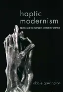 Haptic Modernism: Atingerea și tactilul în scrierile moderniste - Haptic Modernism: Touch and the Tactile in Modernist Writing
