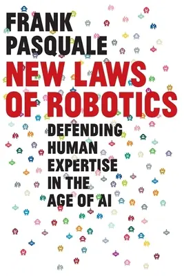 Noile legi ale roboticii: Apărarea expertizei umane în era inteligenței artificiale - New Laws of Robotics: Defending Human Expertise in the Age of AI