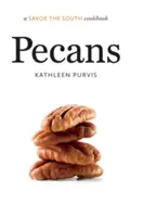 Pecan: O carte de bucate Savor the South - Pecans: A Savor the South Cookbook