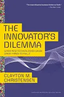 Dilema inovatorului: când noile tehnologii provoacă eșecul marilor întreprinderi - The Innovator's Dilemma: When New Technologies Cause Great Firms to Fail