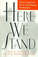 Aici stăm: Locul nazarienilor în piața religioasă - Here We Stand: Where Nazarenes Fit in the Religious Marketplace