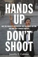 Hands Up, Don't Shoot: De ce protestele din Ferguson și Baltimore sunt importante și cum au schimbat America - Hands Up, Don't Shoot: Why the Protests in Ferguson and Baltimore Matter, and How They Changed America
