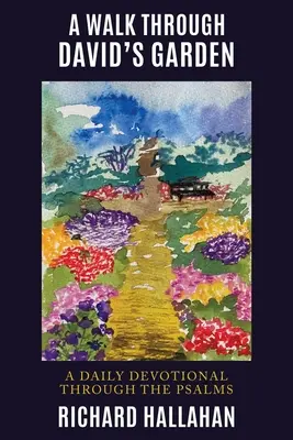 O plimbare prin grădina lui David: Un devoțional zilnic prin psalmi - A Walk Through David's Garden: A Daily Devotional Through the Psalms