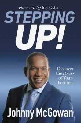 Stepping Up! Descoperă puterea poziției tale - Stepping Up!: Discover the Power of Your Position