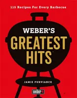 Weber's Greatest Hits - 115 rețete pentru fiecare grătar - Weber's Greatest Hits - 115 Recipes For Every Barbecue