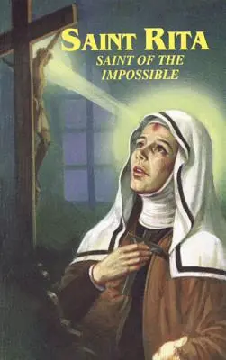 Sfânta Rita: Sfânta imposibilului - Saint Rita: Saint of the Impossible