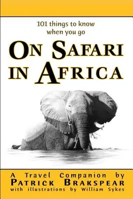 (101 lucruri pe care trebuie să le știi când pleci) ON SAFARI IN AFRICA: Paperback Edition - (101 things to know when you go) ON SAFARI IN AFRICA: Paperback Edition