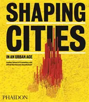 Modelarea orașelor într-o epocă urbană - Shaping Cities in an Urban Age