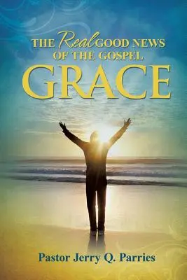 Harul Adevărata veste bună a Evangheliei - Grace The Real Good News of the Gospel