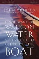 If You Want to Walk on Water, You've Got to Get Out of the Boat Ghidul participantului: O călătorie în 6 sesiuni pentru a învăța să te încrezi în Dumnezeu - If You Want to Walk on Water, You've Got to Get Out of the Boat Participant's Guide: A 6-Session Journey on Learning to Trust God