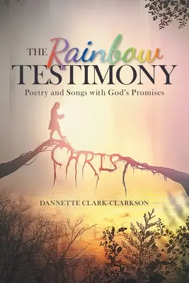 Mărturia Curcubeului: Poezii și cântece cu promisiunile lui Dumnezeu - The Rainbow Testimony: Poetry and Songs with God's Promises