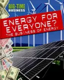 Big-Time Business: Energie pentru toată lumea?: Afacerea energiei - Big-Time Business: Energy for Everyone?: The Business of Energy