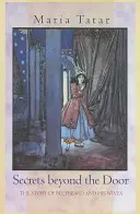 Secretele de dincolo de ușă: Povestea lui Barbă Albastră și a nevestelor sale - Secrets Beyond the Door: The Story of Bluebeard and His Wives