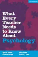 Ce trebuie să știe fiecare profesor despre psihologie - What Every Teacher Needs to Know About Psychology